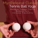 MyoRelease Tennis Ball Yoga Online - Mondays 7-8PM